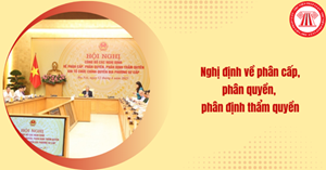 28 Nghị định về phân quyền, phân cấp, phân định thẩm quyền trong các lĩnh vực